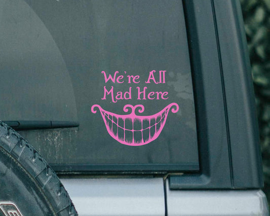 We're All Mad Here Decal | Alice in Wonderland Decal | Cheshire Cat | Down the Rabbit Hole | Tea Party | Mad Hatter